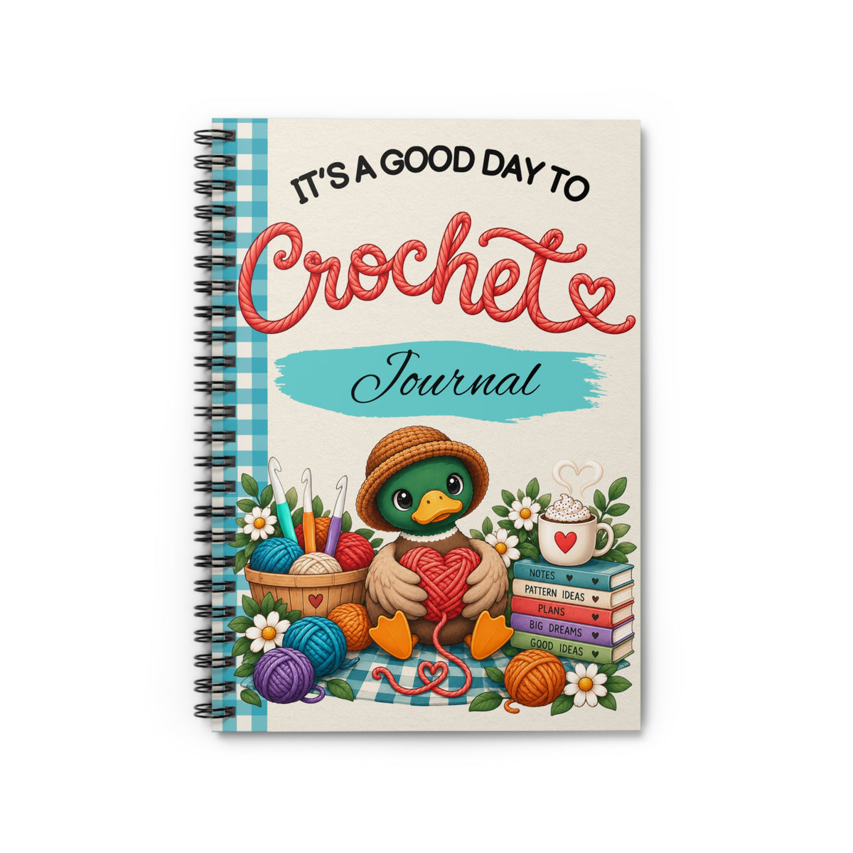 Crochet Journal — "It's a Good Day to Crochet" Spiral Notebook